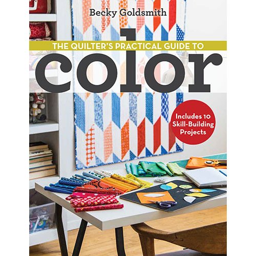 The Quilter's Practical Guide To Color